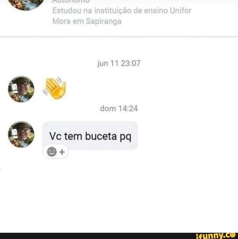 Estudou na instituição de ensino Lnifor
jun 11
dom
Vc tem buceta pq