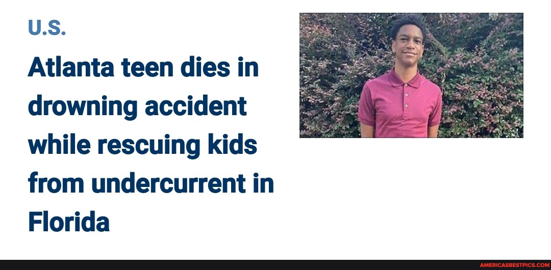 U.S. Atlanta teen dies in drowning accident while rescuing kids from