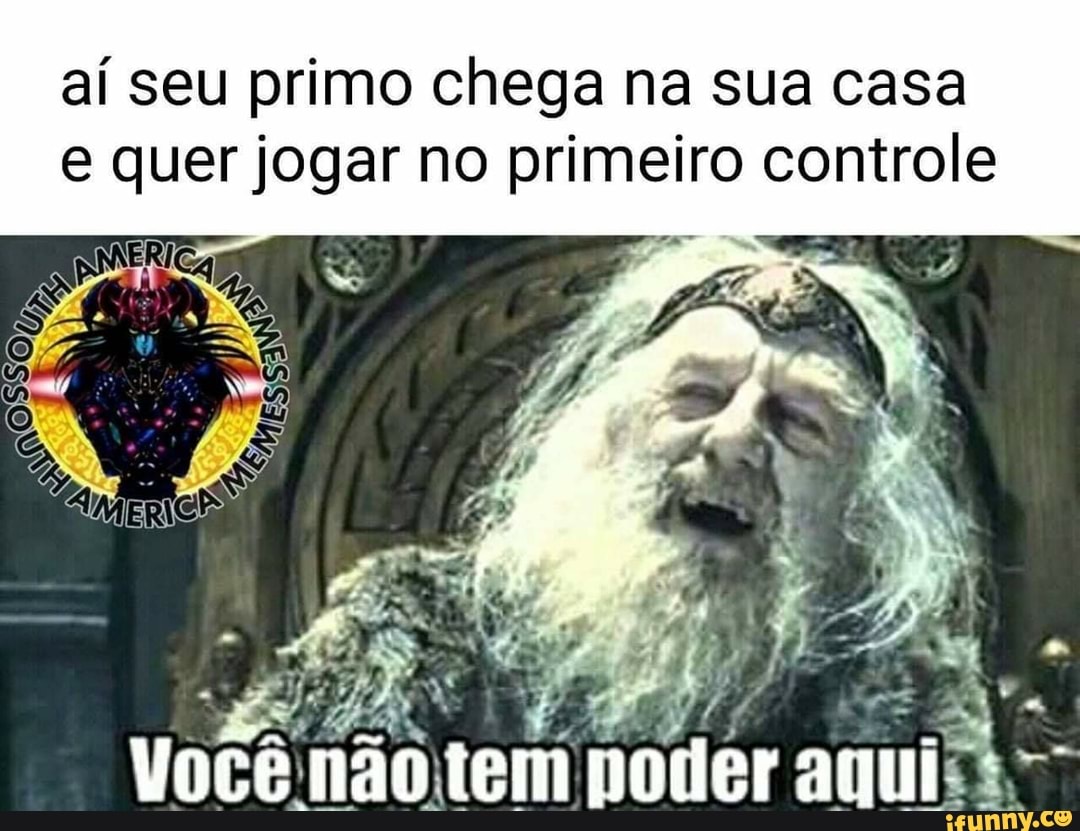 aí seu primo chega na sua casa
e quer jogar no primeiro controle
