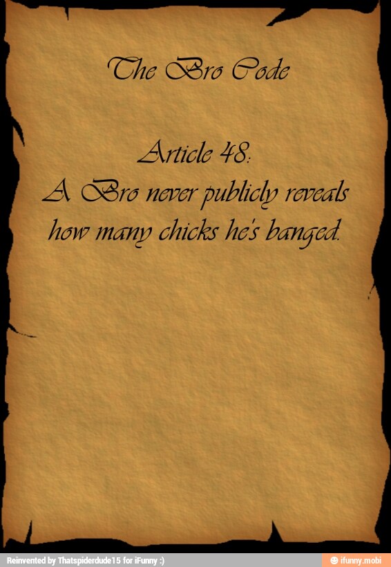 Che S8ro Code
Article 48.
A S810 never
publicly reveals
how many chicks hes banged