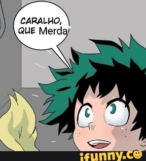 CARALHO,
QUE Merd