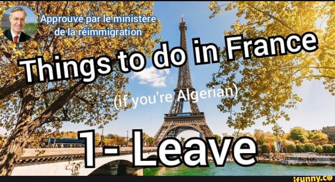 par le iministere
Things in France
Gf youre Algerian)
_ 1-Leave