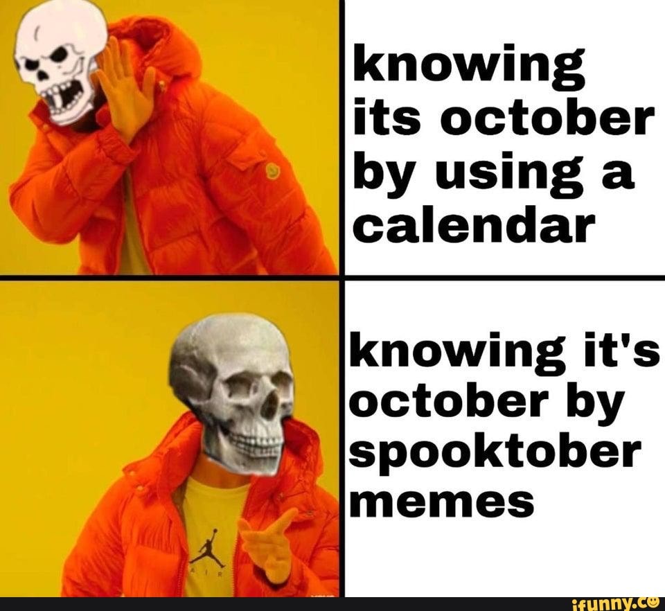 Knowing its october by using calendar Spooktober memes - iFunny