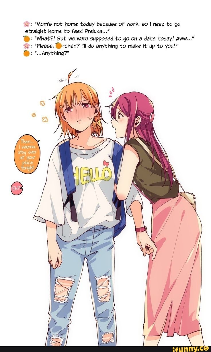 "Mom's not home today because of work, so I need to go straight home to feed Prelude..."
"What?! But we were supposed to go on a date today! Aww..."
"Please, @)-chan? I'll do anything to make it up to you!"
"...Anything?"
