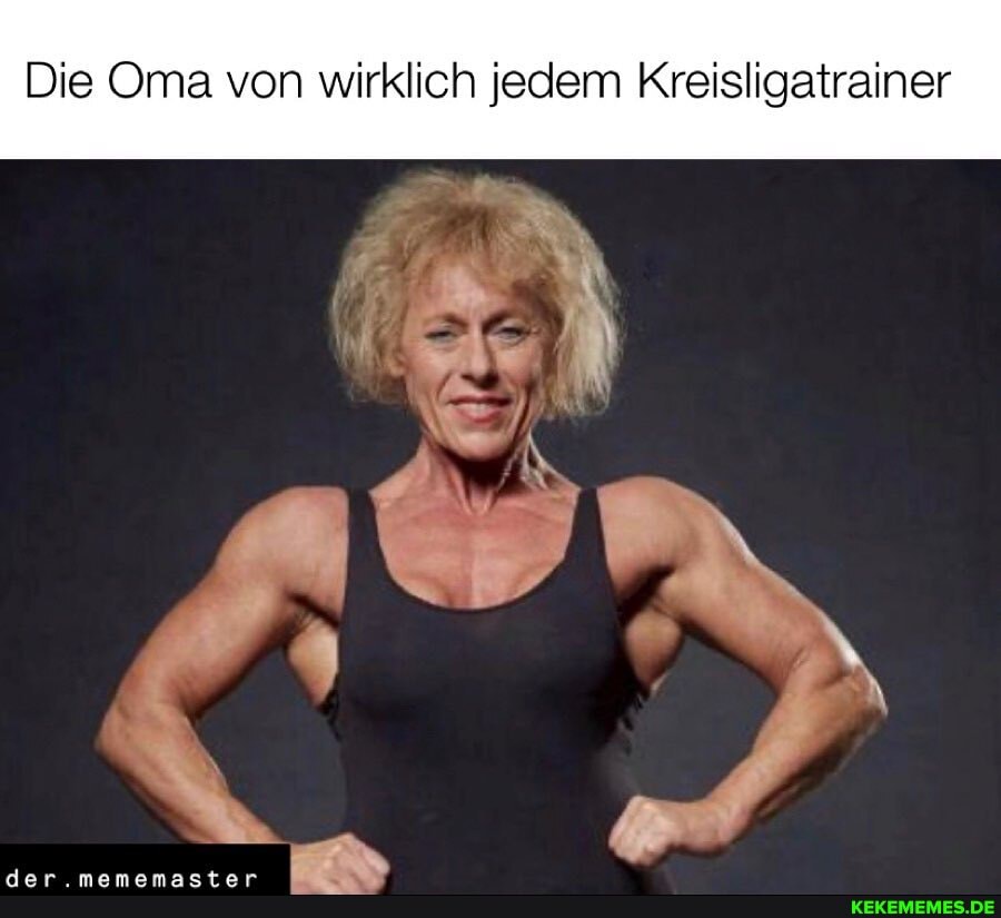 Die Oma von wirklich jedem Kreisligatrainer