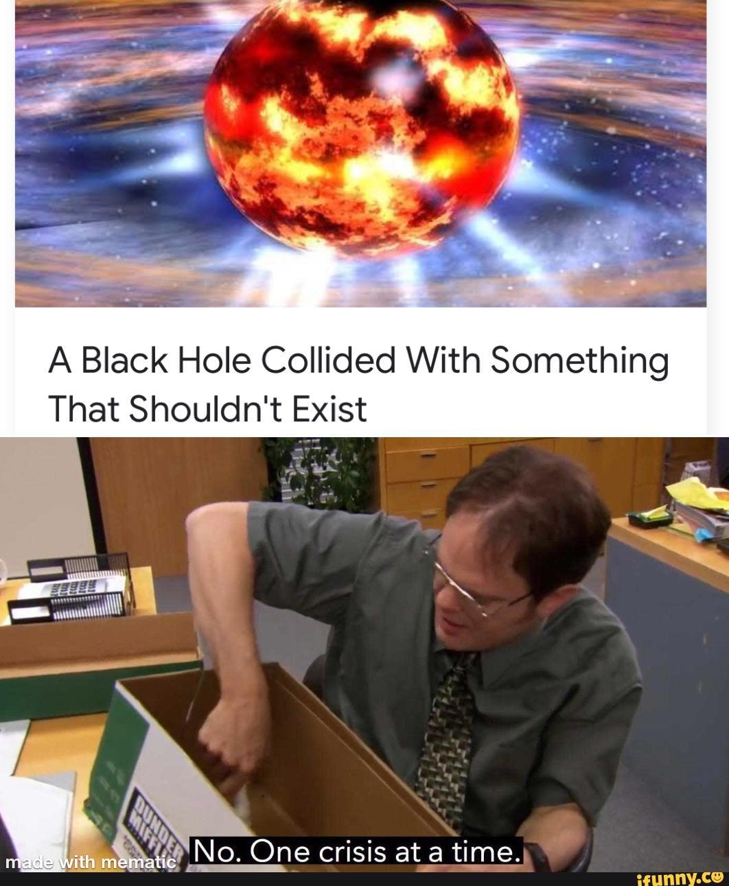 A Black Hole Collided With Something
That Shouldn't Exist
SUN)
W No. One crisis at a time.