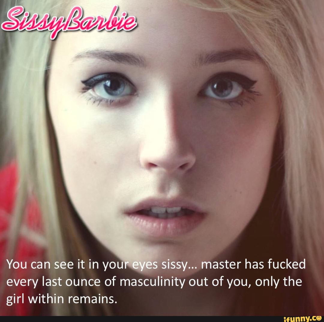 You are a sissy girl