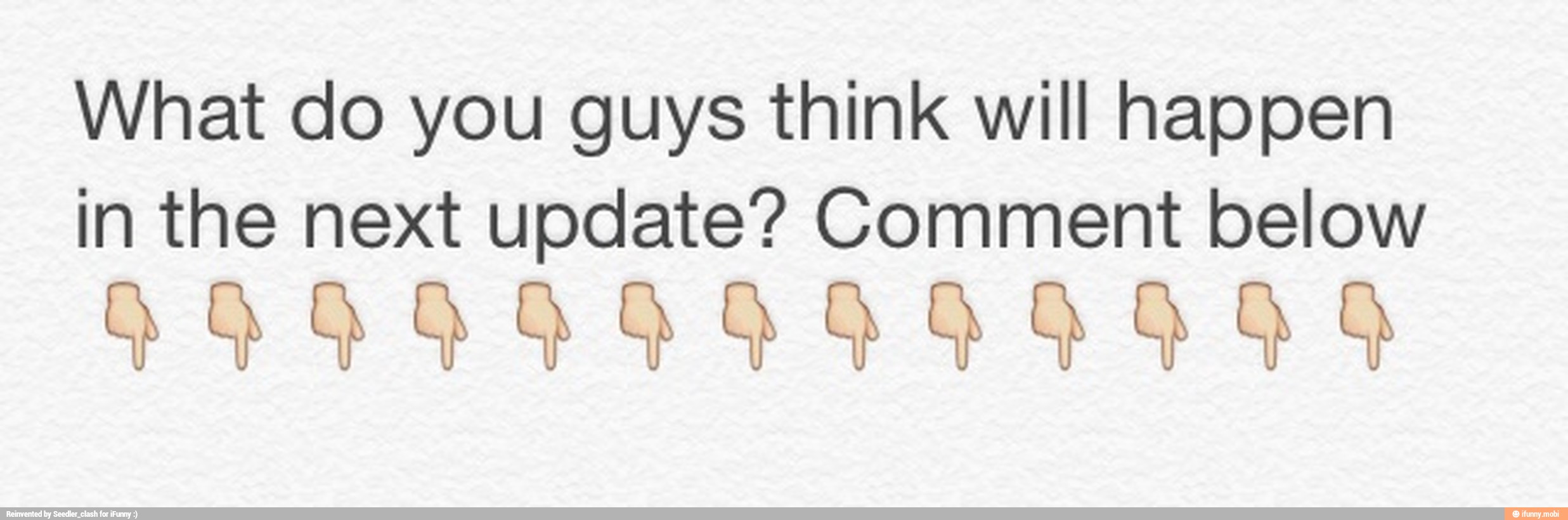 What do you guys think will happen
in the next update? Comment below
LALA AAA