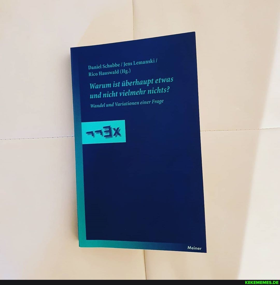 Daniel Schubbe / Jens emanski/
Rico Hauswald (Hg.)
Warum ist überhaupt was und nicht vielmehr nichts?
el und Variationen einer Frage
Wand: