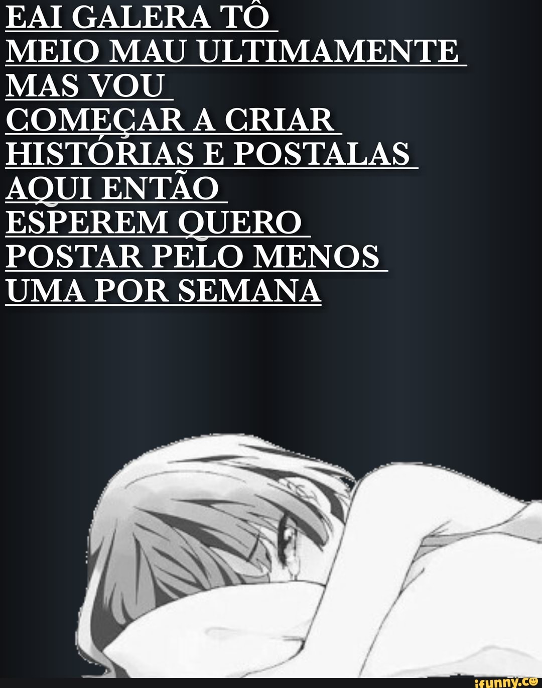 EAI GALERA TO
MEIO MAU ULTIMAMENTE
MAS VOU
COMEÇAR A CRIAR
HISTORIAS E POSTALAS
AQUI ENTÃO
ESPEREM QUERO
POSTAR PELO MENOS
UMA POR SEMANA