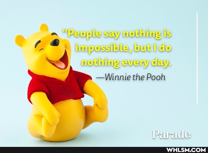People say wotl my s
uposs ole but ado my ewery
-Winnie the Pooh
~ Parade