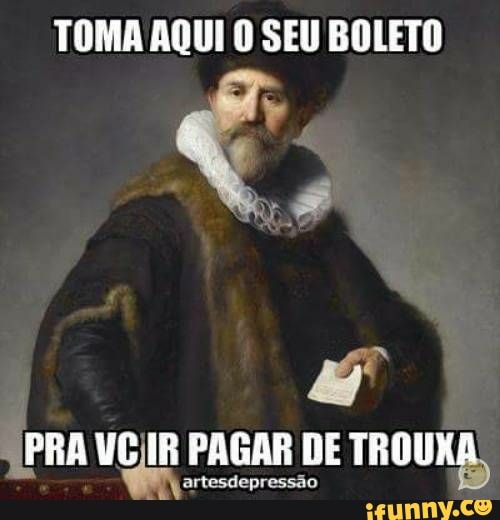 TOMA AQUI O SEU BOLETO
PRA NOIR PAGAR DE TROUKA,
