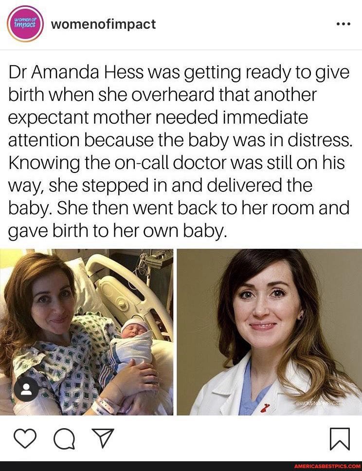womenofimpact
Dr Amanda Hess was getting ready to give birth when she overheard that another expectant mother needed immediate attention because the baby was in distress.
Knowing the on-call doctor was still on his way, she stepped in and delivered the baby. She then went back to her room and gave birth to her own baby.
