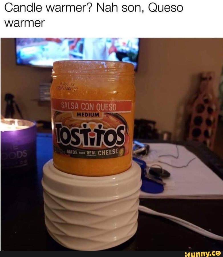 Candle warmer? Nah, Queso warmer.