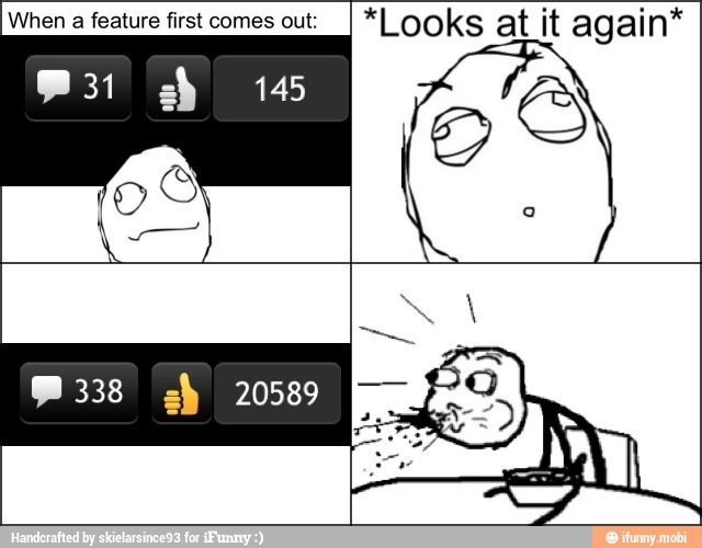 When a feature first comes out: *Looks at it again*