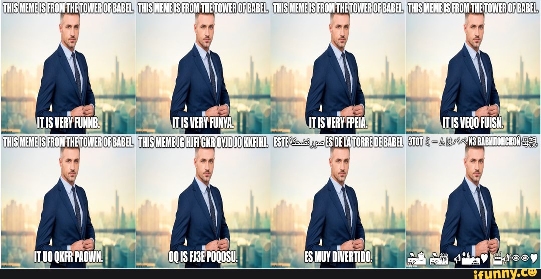 THIS MEMES FROM THE TOWER OF BABEL. THIS MEN FROM THE TOWER OF BABEL