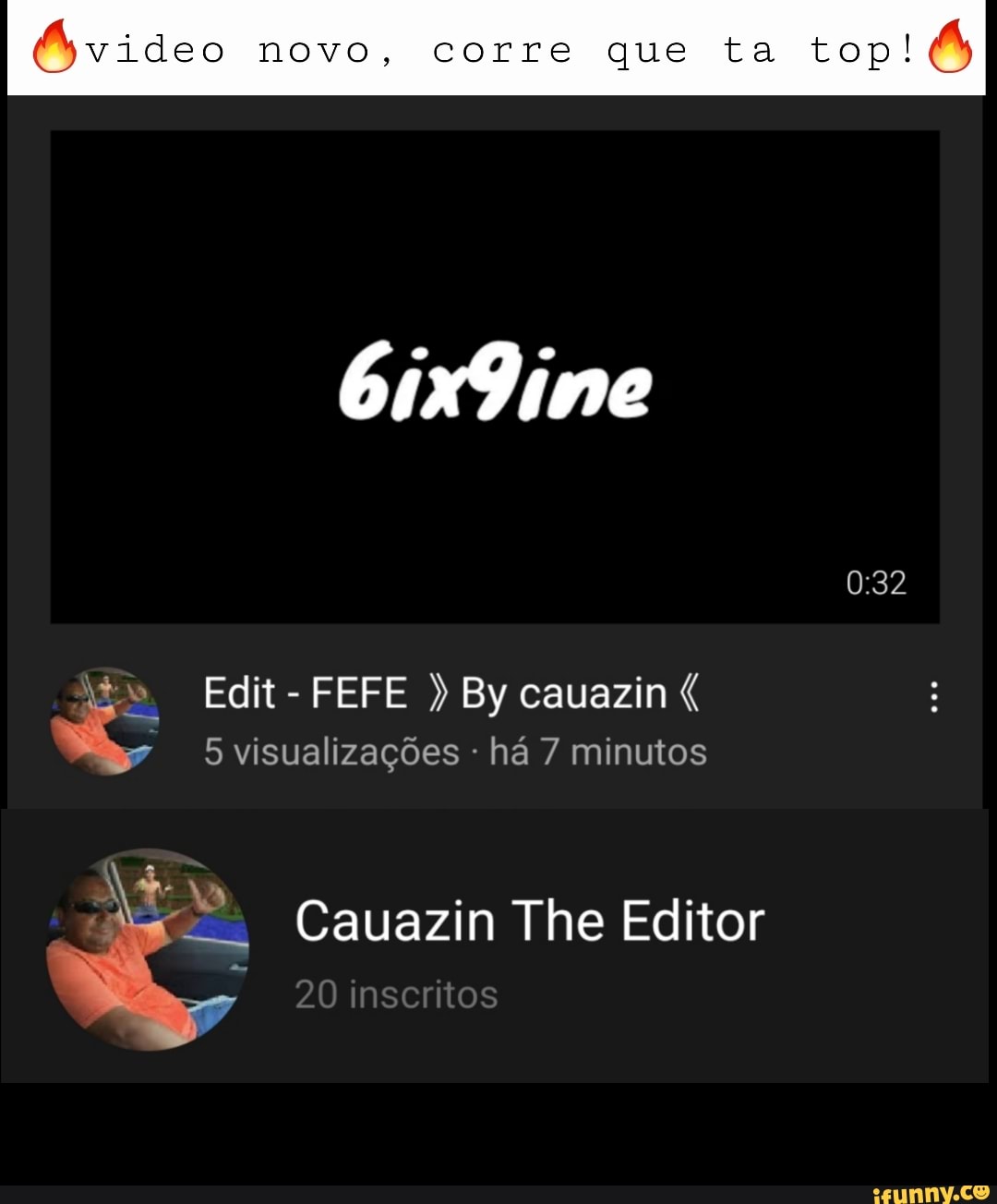 video novo, corre que ta top!
Edit-FEFE ) By cauazin
5 visualizações - há 7 minutos
Cauazin The Editor
20 inscritos