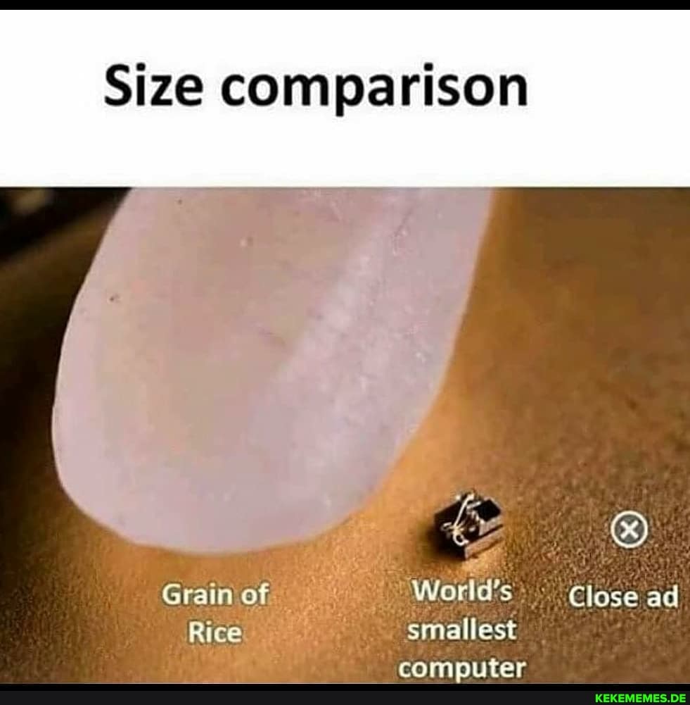 Size comparison
Grain of
Close ad
Rice smallest compute