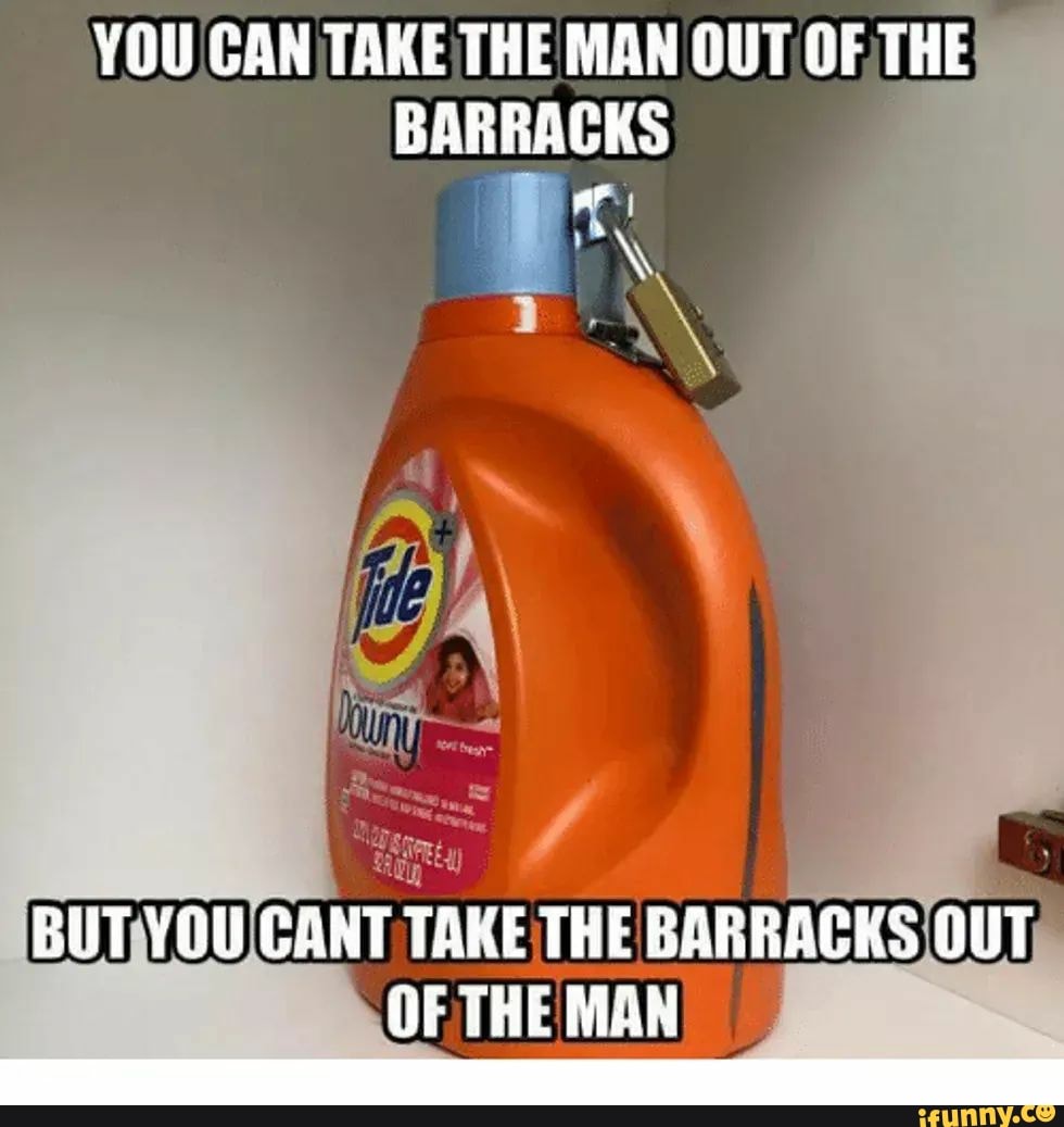 YOU CAN TAKE THE MAN OUT OF, THE
BARRACKS