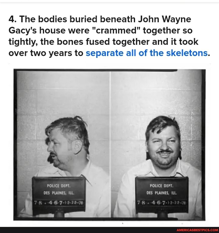 4. The bodies buried beneath John Wayne Gacy's house were 