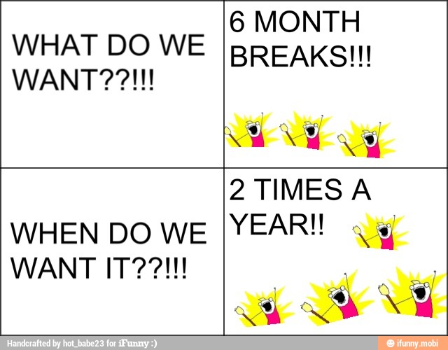 WHAT DO WE
6 MONTH
2 TIMES A
YEAR! y