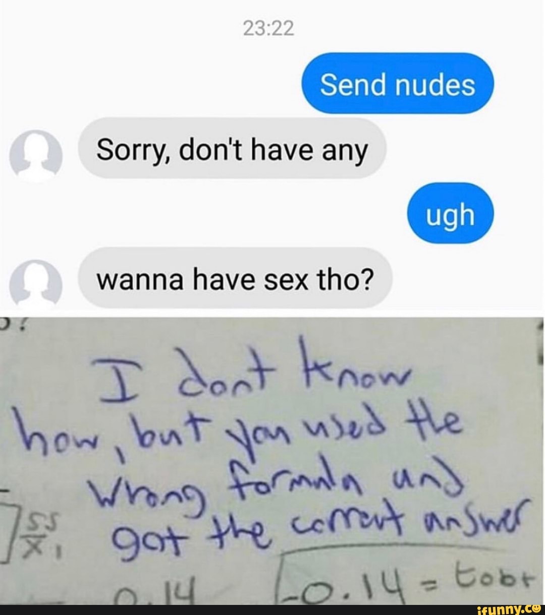 Sorry Dont Have Any Wanna Have Sex Tho 5860