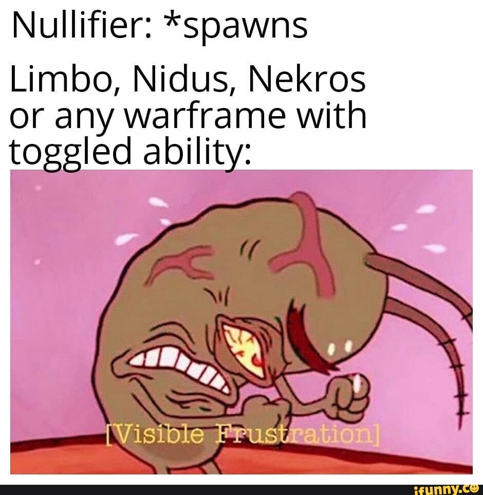 Nullifier: *soawns Limbo, Nidus, Nekros or any warframe with led ...