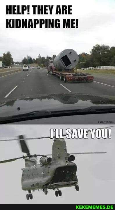 HELP! THEY ARE KIDNAPPING ME!
YOU!