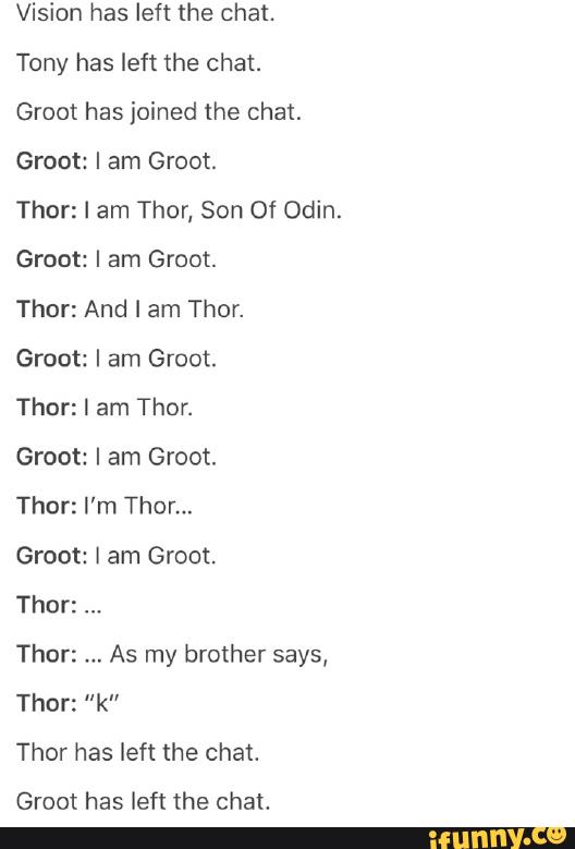 Vision Has Left The Chat Tony Has Left The Chat Groot Has Joined The Chat Grout