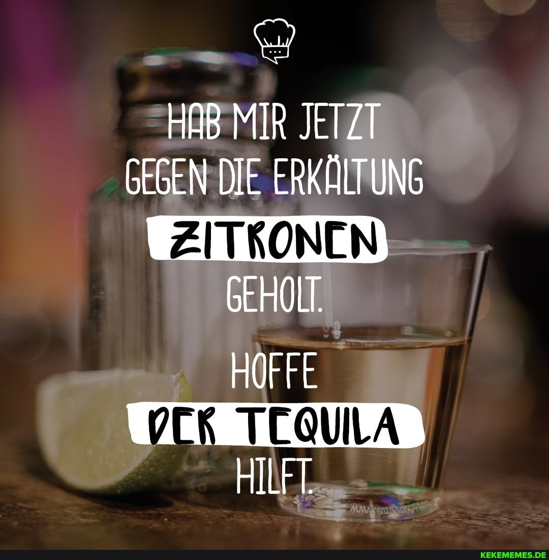 HAB MIR JETZT GEGEN DIE ERKÄLTUNG
BEHOLT
HOFFE
HILFT.