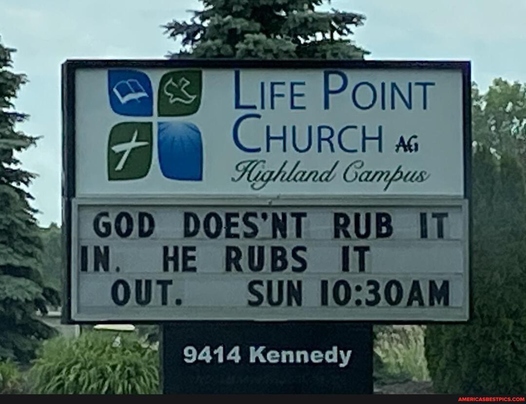 "GOD DOESNT RUB IT HE RUBS IT
9414 Kennedy