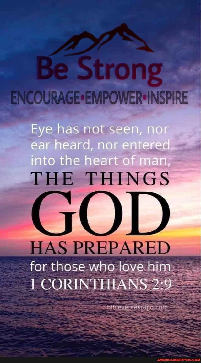 OUNA INSPIRE
Eye has not seen, no ear heard, nor encered into the heart of an
THINGS
GOD
IPIRIEIPAIRIED
for those wh
CORINTHIA