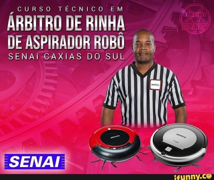 CURSO TÉCNICO EM
ÁRBITRO DE RINHA EM DE ASPIRADOR RO SUL
NAI-CAXIAS DO SU
) T
SENAI