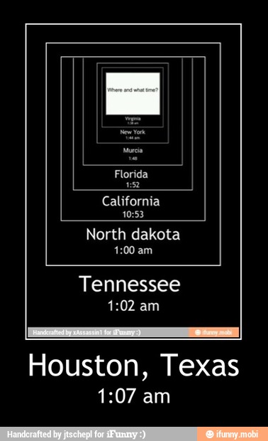 California
10:53
North dakota
Tennessee
1:02 am
Houston, Texas
1:07 am - Houston, Texas
1:07 am