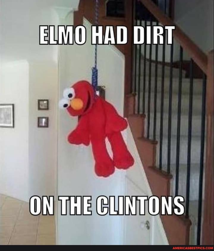 ELMO HAD DIRT
ON THE GLINTONS
