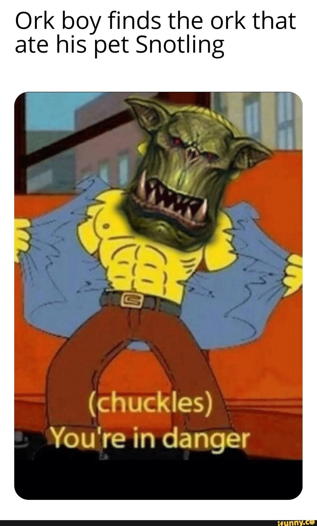 Chuckles You Re In Danger