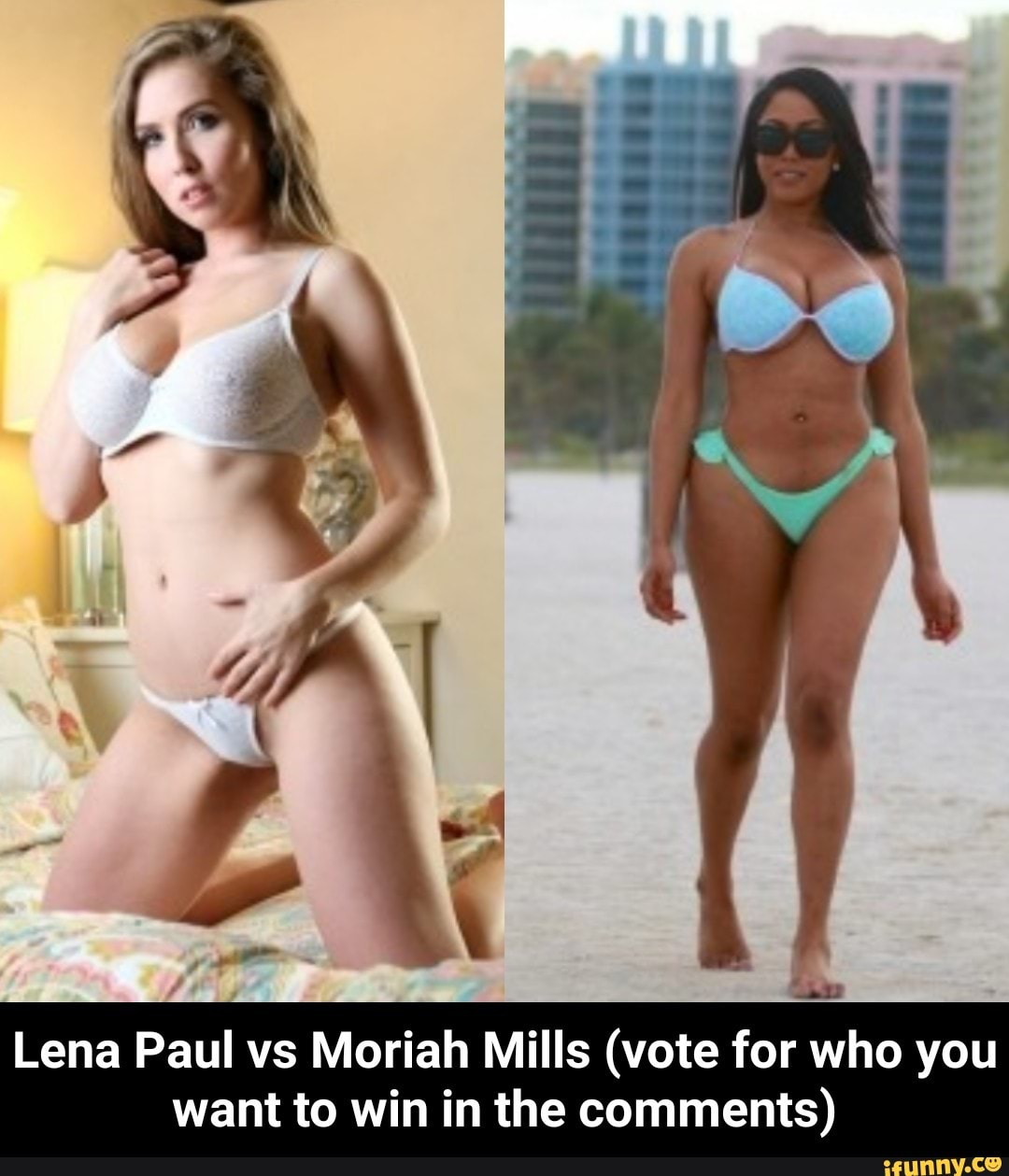 Lena Paul vs Moriah Mills (vote for who you want to win in the comments) - Lena  Paul vs Moriah Mills (vote for who you want to win in the comments) - iFunny