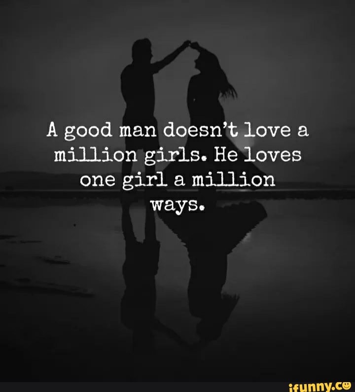 A real man doesn't love a million girls. He loves one girl for a million  reasons❤️.”