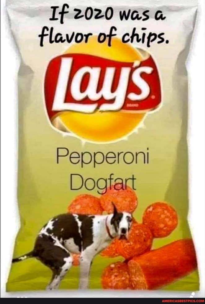 If 2020 was flavor of chips.
Pepperoni