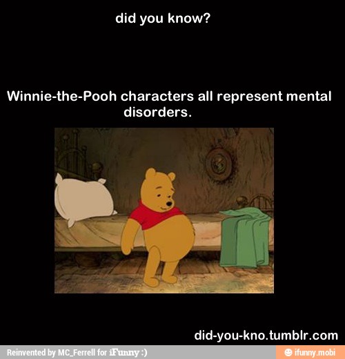 WinniethePooh characters all represent mental disorders. )