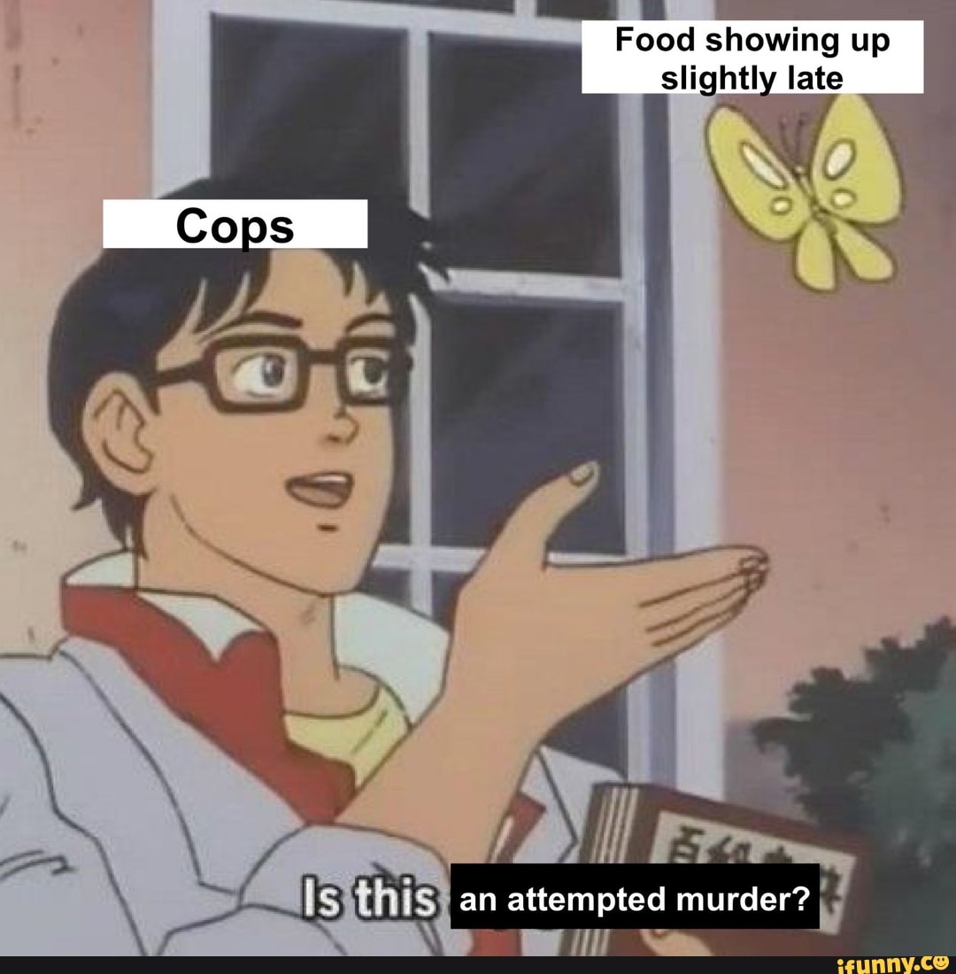 Food showing up
slightly late