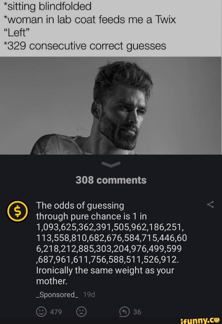 *sitting blindfolded *woman in lab coat feeds me a Twix "Left" *329