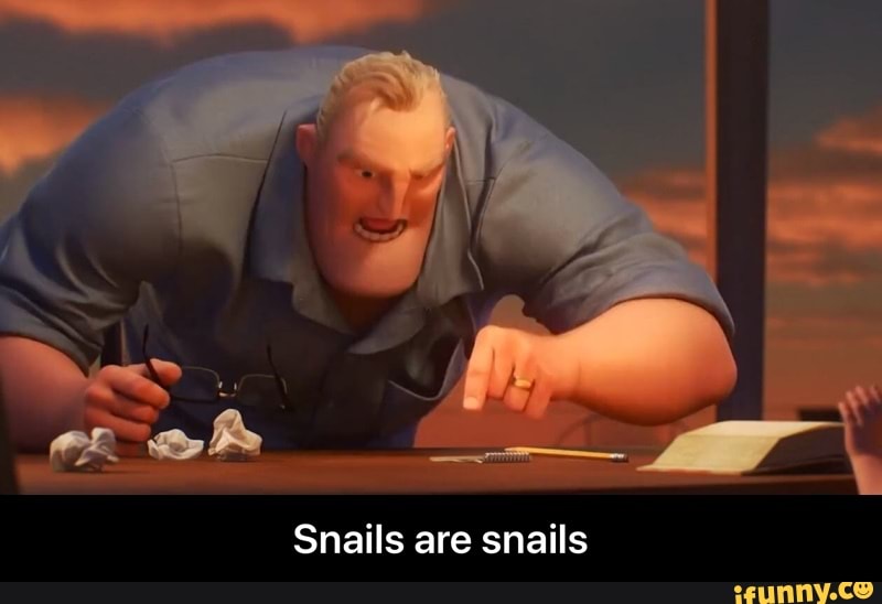 Snails are snails - Snails are snails