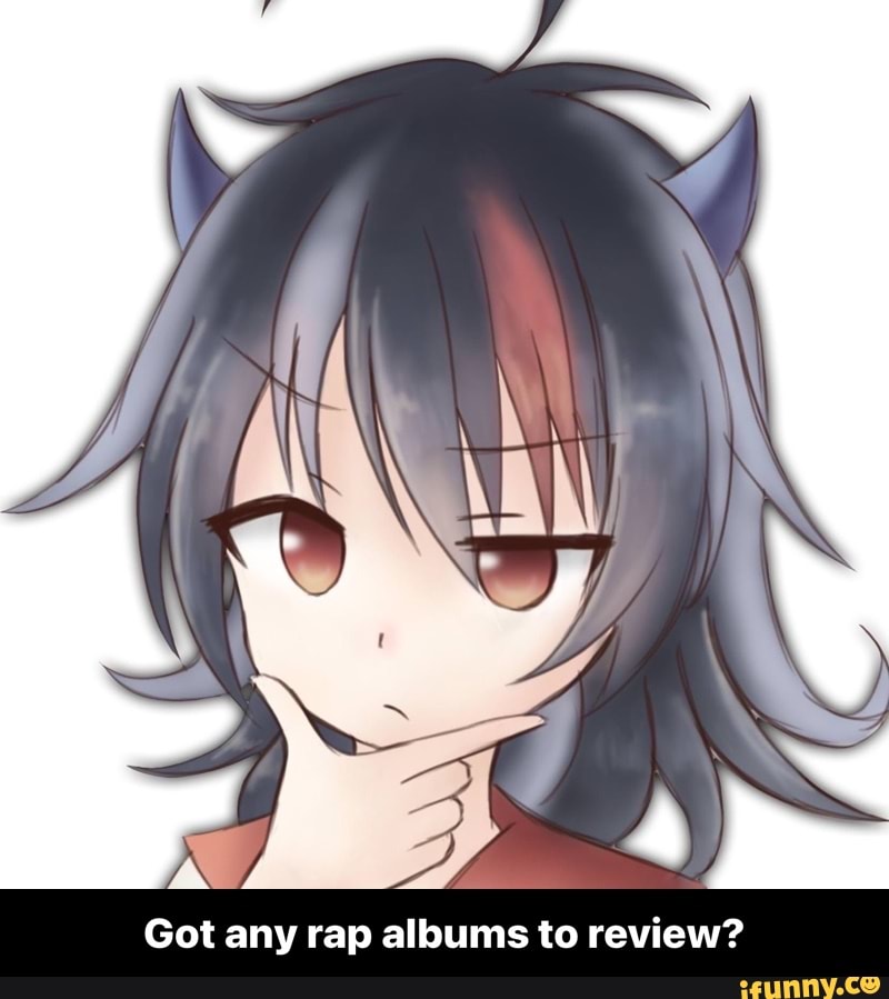 Got any rap albums to review? - Got any rap albums to review?