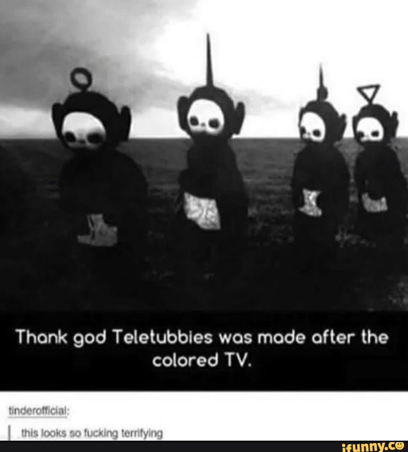 thank-god-teletubbies-was-made-after-the-colored-tv-ifunny