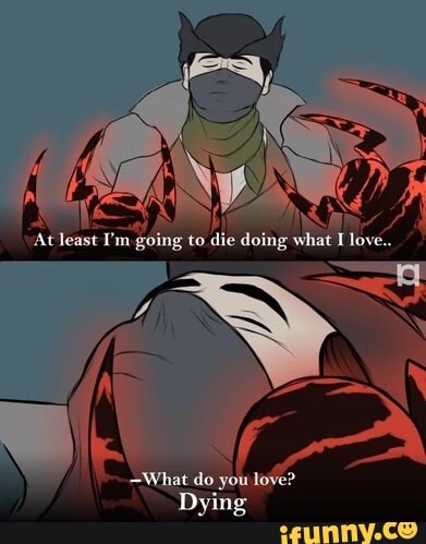 IS
=What do
Dying