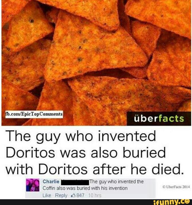 Berfacts The Guy Who Invented Doritos Was Also Buried With Doritos   E306c3263153645249cf504c7087a106bef59071bfe7ea35a142e1f2e8c053d8 1 