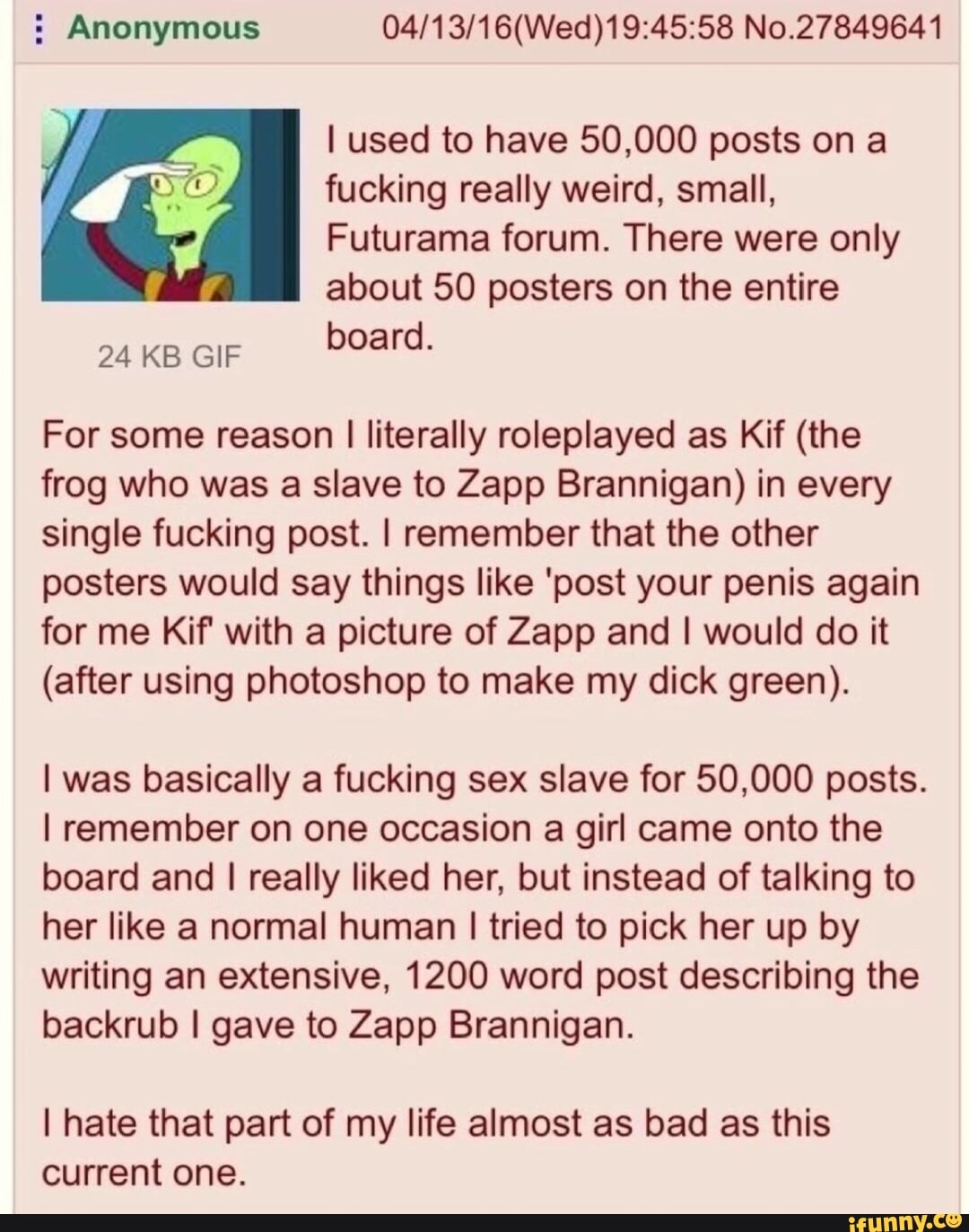 Anonymous No.27849641 used to have 50,000 posts on a fucking really weird,  small, Futurama forum.