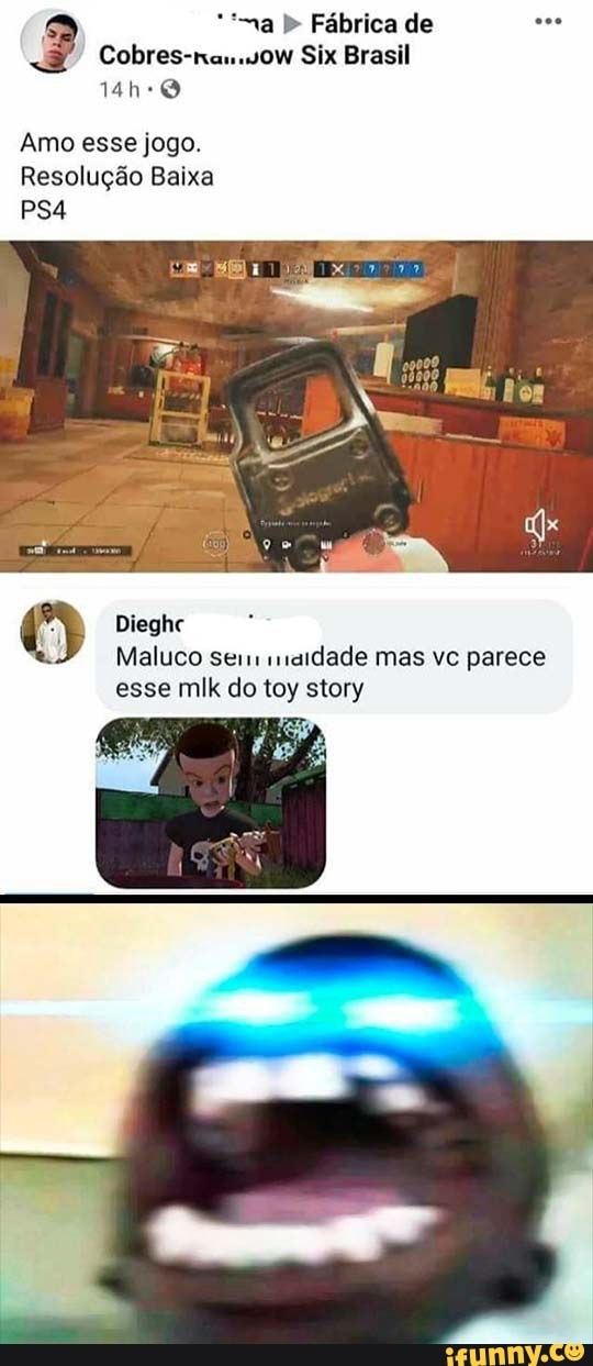 Amo esse jogo.
Resolução Baixa
Maluco sei raridade mas vc parece
esse mlk do toy story