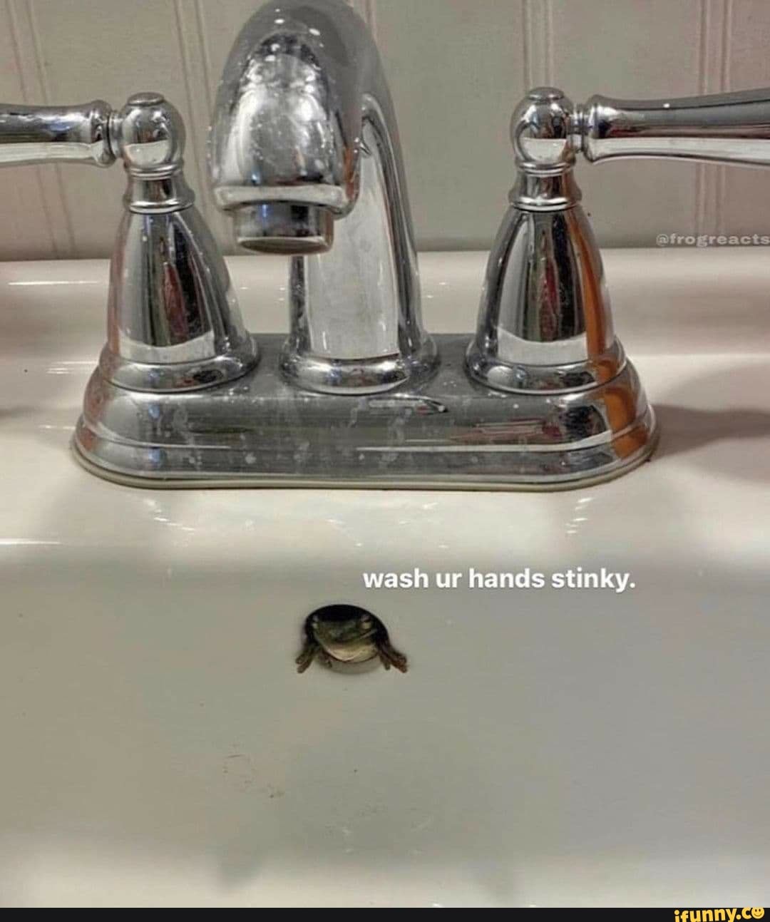 He) wash ur hands stinky. - iFunny